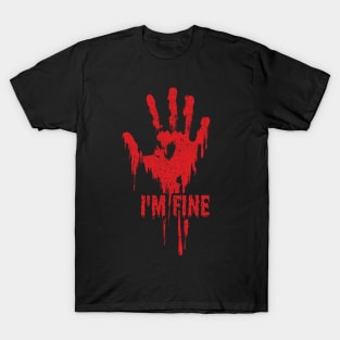 I'm Fine Bloody Hand T-Shirt